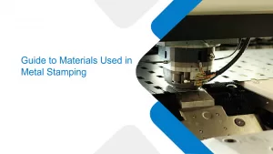 Guide to Materials Used in Metal Stamping1