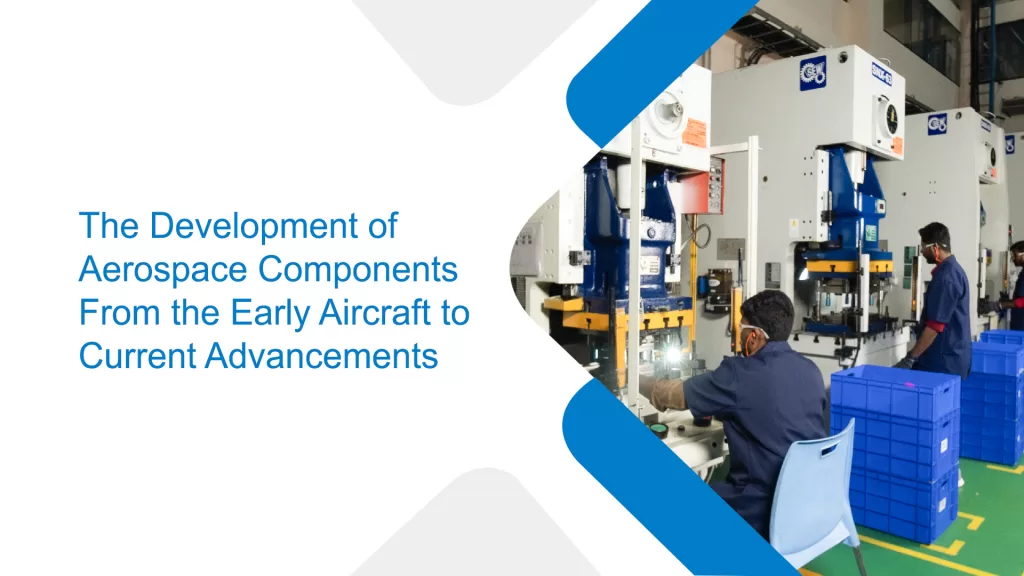 The Development of Aerospace Components From the Early Aircraft to Current Advancements1