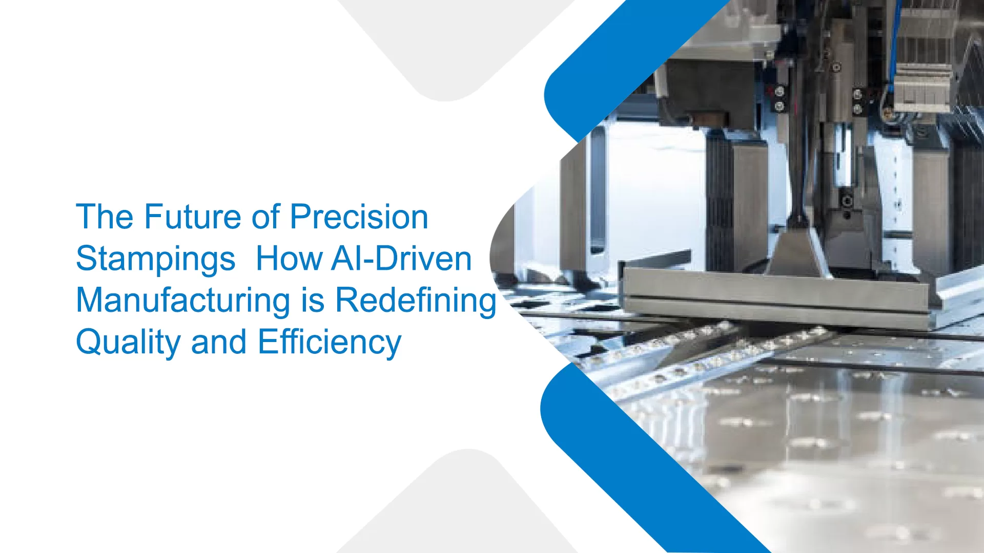 The Future of Precision Stampings How AI-Driven Manufacturing is Redefining Quality and Efficiency